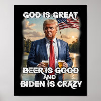 God Is Great Beer Is Good And Biden Is Crazy