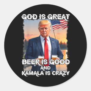 God Is Great Beer Is Good And Kamala Are Crazy Fun Classic Round Sticker