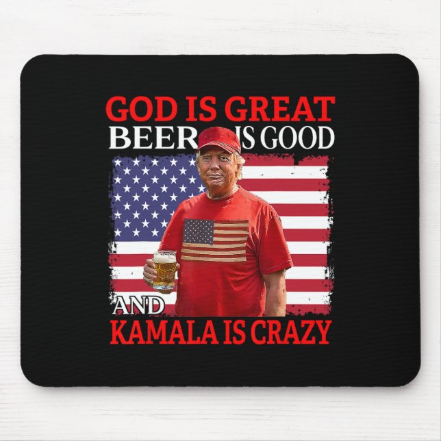 God Is Great Beer Is Good And Kamala Are Crazy Fun Mouse Pad (Front)