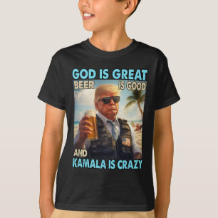 God Is Great Beer Is Good And Kamala Are Crazy Fun T-Shirt