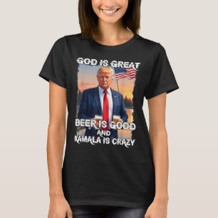 God Is Great Beer Is Good And Kamala Are Crazy Fun T-Shirt