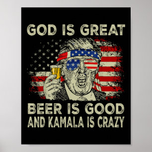 God Is Great Beer Is Good And Kamala Is Crazy Funn Poster