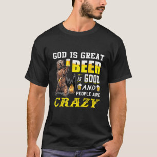 God Is Great Beer Is Good And People Are Crazy Bee T-Shirt
