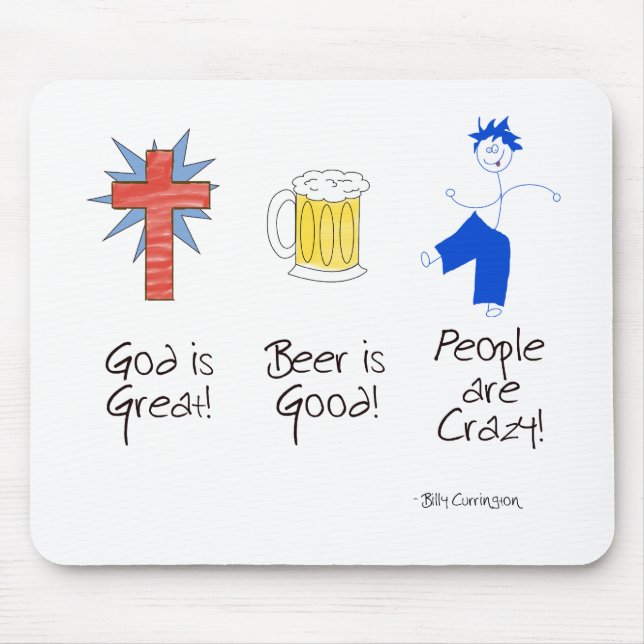 God is Great, Beer is Good, and People are Crazy! Mouse Pad (Front)