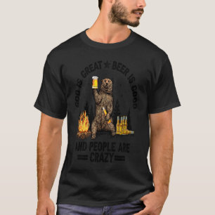 God Is Great Beer Is Good And People Are Crazy T-Shirt