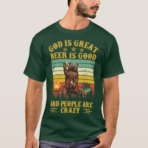 God Is Great Beer Is Good And People Are Crazy T-Shirt