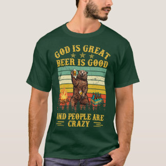 God Is Great Beer Is Good And People Are Crazy T-Shirt