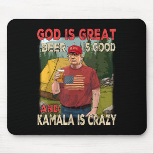 God Is Great Beer Is Good Kamala Is Crazy Funny Tr Mouse Pad