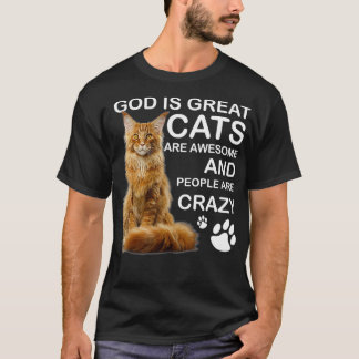 God Is Great Cats Are Awesome And People Are Crazy T-Shirt