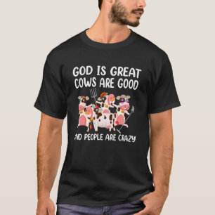 God Is Great Cows Are Good And People Are Crazy V  T-Shirt