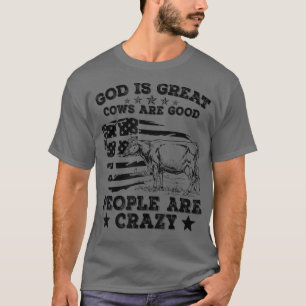 God Is Great Cows Are Good People Are Crazy Appare T-Shirt