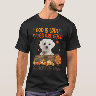 God Is Great Dog Are Good Maltese Fall Thanksgivin T-Shirt