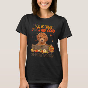 God Is Great Dog Are Good Toy Poodle Fall Thanksgi T-Shirt