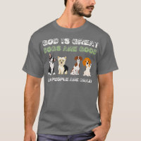 God Is Great Dogs Are Good People Are Crazy Premiu