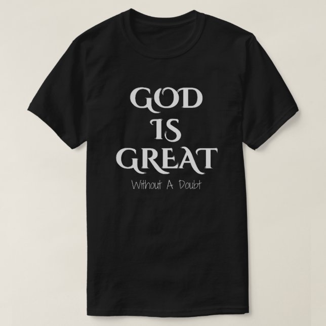 God is Great  T-Shirt (Design Front)