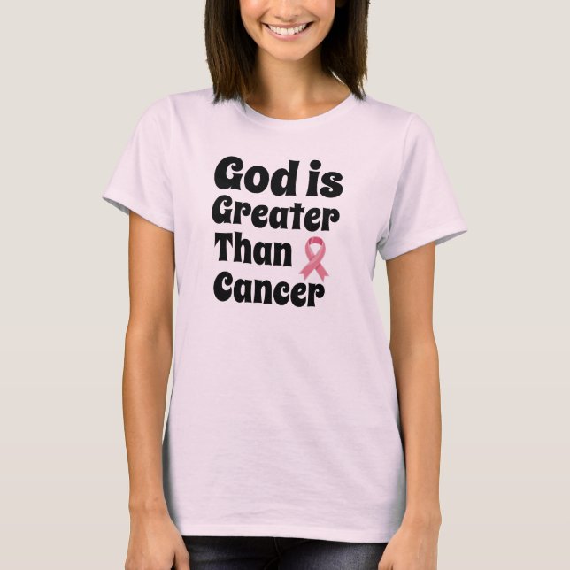 God is Greater than Cancer - Inspirational Faith  T-Shirt (Front)