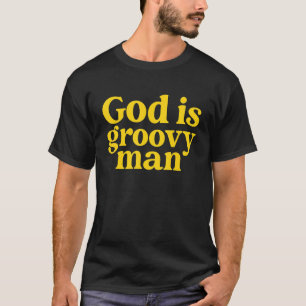 God Is Groovy Man Apparel T-Shirt