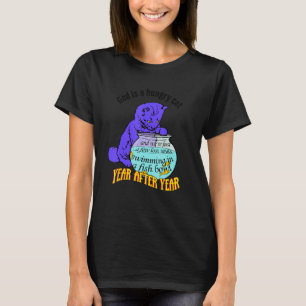 God Is Hungry Cat And We re Just A Few Lost Souls T-Shirt