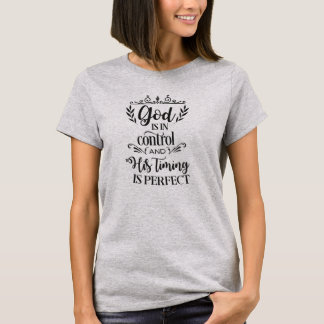 God is in Control His Timing is Perfect T-Shirt