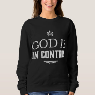 God Is In Control Sweatshirt