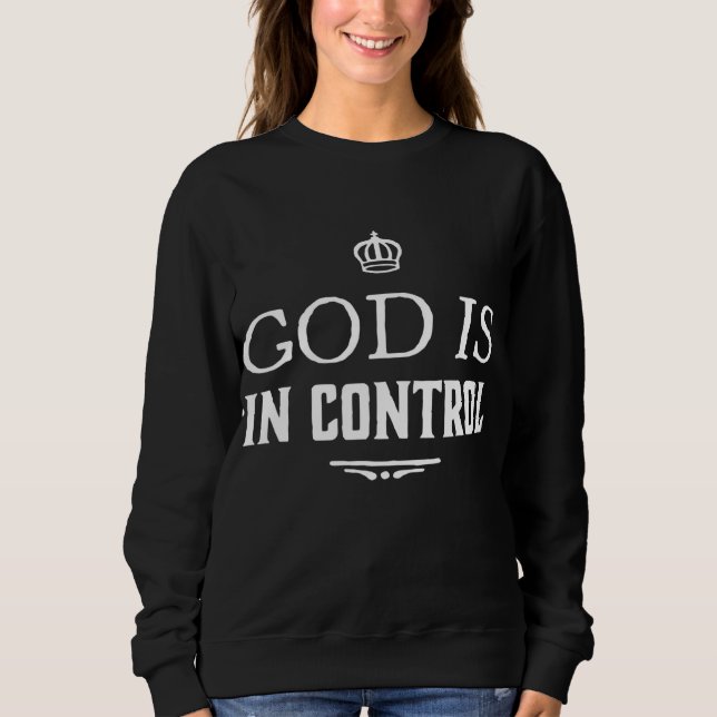 God Is In Control Sweatshirt (Front)