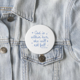 God Is In Her She Will Not Fall Psalm 46:5 Button