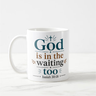 God Is In The Waiting Too Christian Hope Quote Coffee Mug