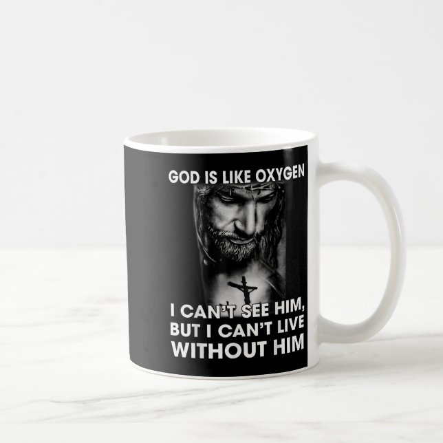 God Is Like Oxygen I Can't See Him I Can't Live Wi Coffee Mug (Right)