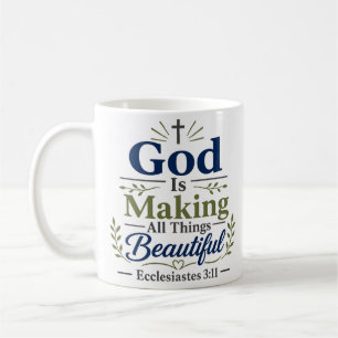 God Is Making All Things Beautiful Christian Quote Coffee Mug