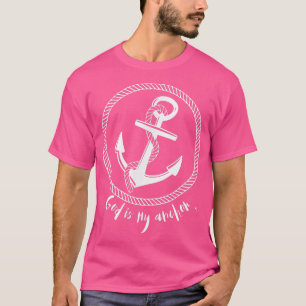 God is My Anchor Inspirational Nautical  T-Shirt