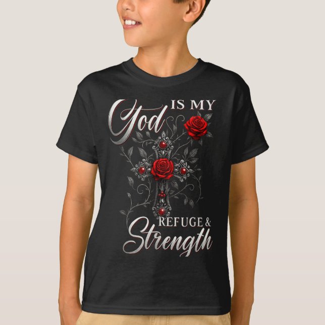 God Is My Refuge And Strength Rose Cross Faith  T-Shirt (Front)