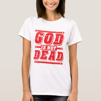 God is Not Dead T-Shirt