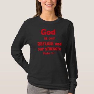 God Is Our Refuge And Our Strength Psalm 461 8 T-Shirt