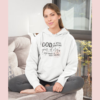 God is Still Writing Your Story funny Christian Hoodie