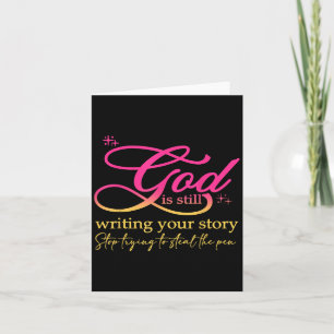 God Is Still Writing Your Story Stop Trying Christ Card