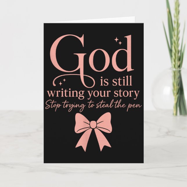 God Is Still Writing Your Story Stop Trying To Ste Card (Front)