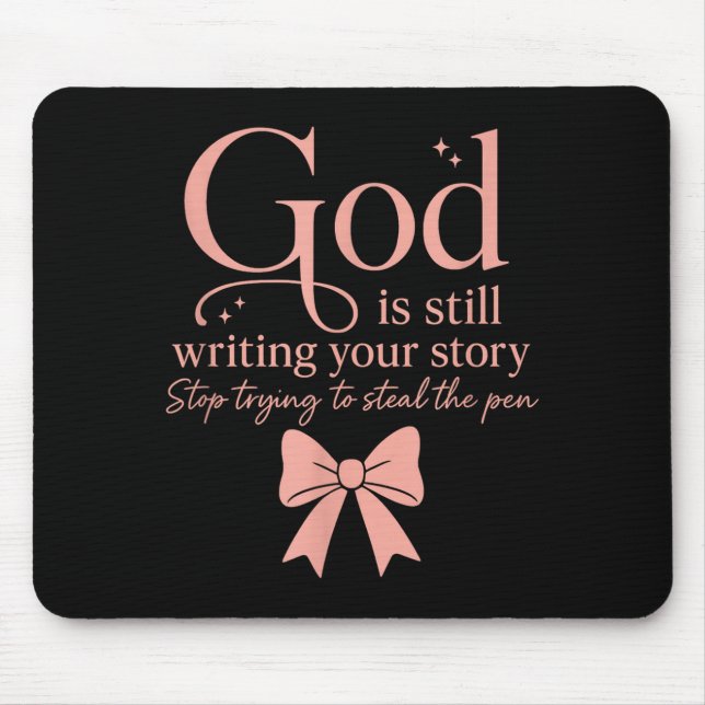 God Is Still Writing Your Story Stop Trying To Ste Mouse Pad (Front)