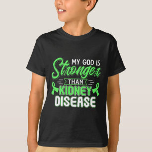 God Is Stronger Than Kidney Disease Awareness T-Shirt