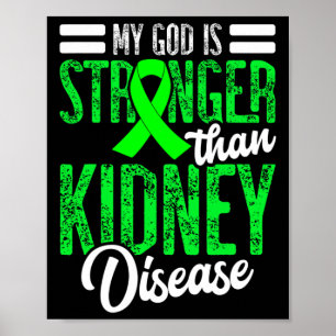God Is Stronger Than Kidney Disease For A Dialysis Poster