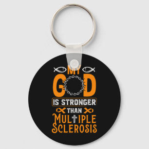 God Is Stronger Than Multiple Sclerosis Key Ring