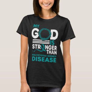 God Is Stronger Than Polycystic Kidney Disease Awa T-Shirt