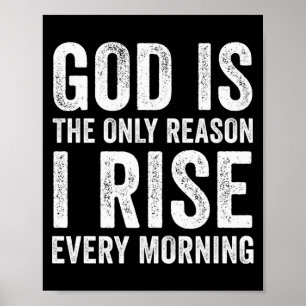 God Is The Only Reason I Rise, Jesus Christian Ins Poster