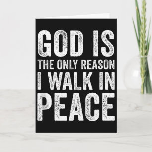 God Is The Only Reason I Walk In Peace, Jesus Insp Card