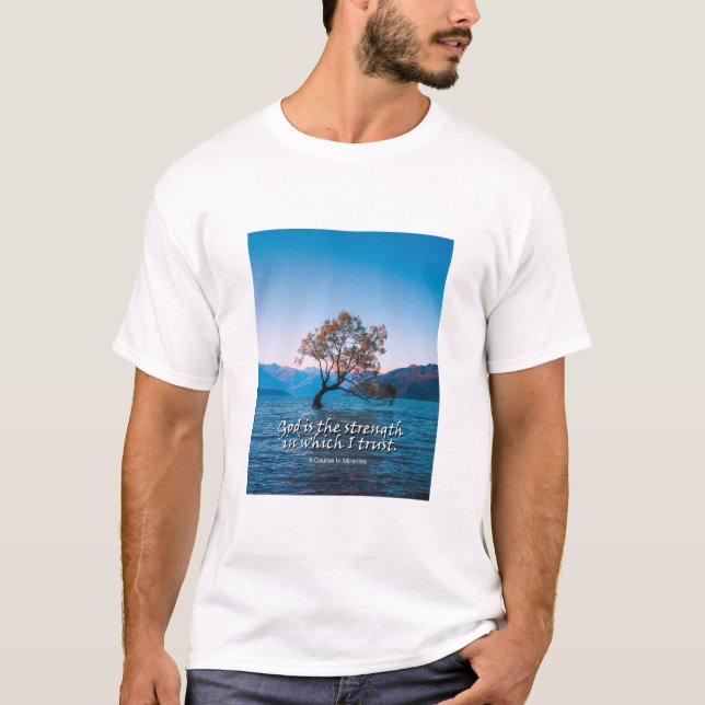 God is the strength in which I trust.t T-Shirt (Front)