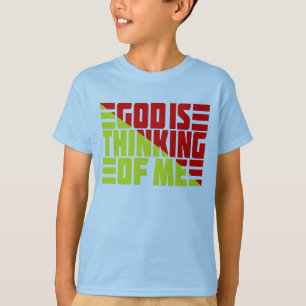 GOD IS THINKING OF ME T-Shirt