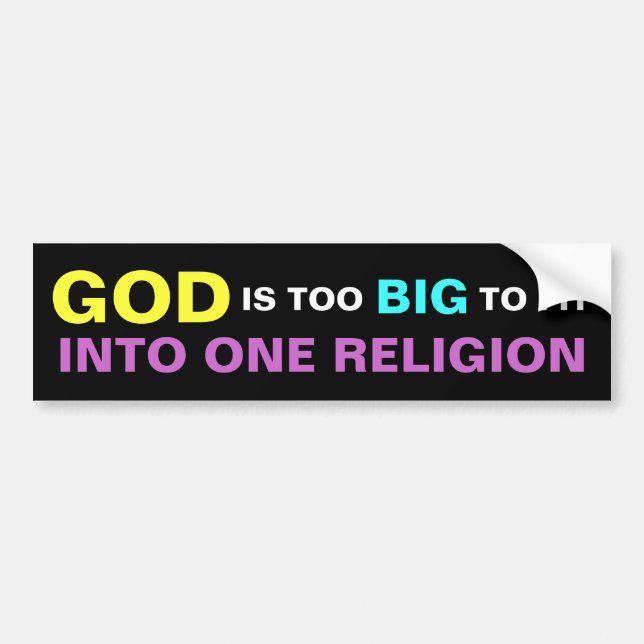 GOD IS TOO BIG TO FIT INTO ONE RELIGION BUMPER STICKER (Front)