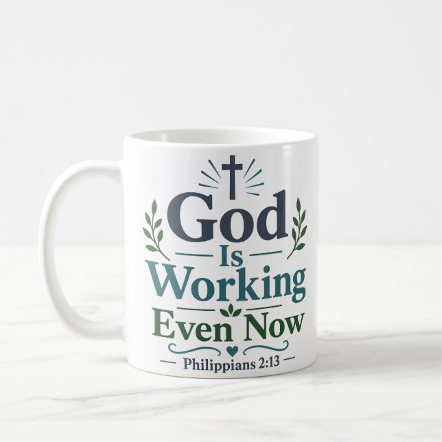 God Is Working Even Now Biblical Truth Quote Coffee Mug (Left)