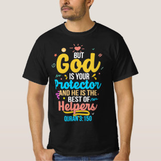 God is your protector and best of helpers T-Shirt