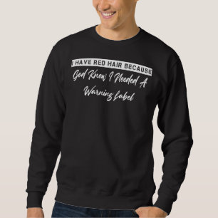 God Knew I Needed A Warning  Humour Novelty Sweatshirt