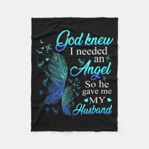 God Knew I Needed An Angel So He Gave Me My Husban Fleece Blanket